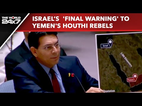 Israel UN | Israel Issues 'Final Warning' To Yemen's Houthi Rebels