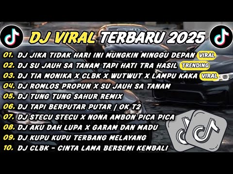 DJ TIKTOK TERBARU 2025 - DJ JIKA TIDAK HARI INI MUNGKIN MINGGU DEPAN🎵DJ SU JAUH SA TANAM🎵FULL ALBUM