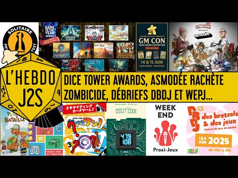 L'Hebdo #J2S du 10/06/2025 - Dice Tower Awards, Asmodée rachète Zombicide, débriefs DBDJ et WEPJ...