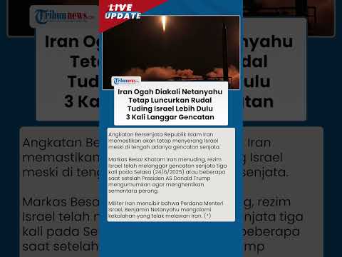 Iran Ogah Diakali Netanyahu, Tetap Luncurkan Rudal, Tuding Israel Lebih Dulu 3 Kali Langgar Gencatan