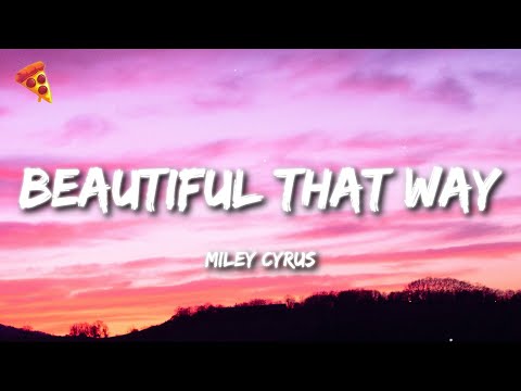 Miley Cyrus - Beautiful That Way (Lyrics)