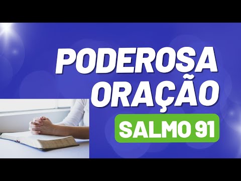 Salmo 91 - Poderosa Oração