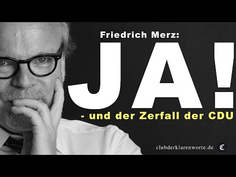 CDU am Ende! Das verheerende Wort des Friedrich Merz. Ein rotziges "Ja!"