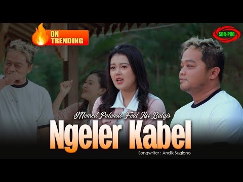MEMED POTENSIO FEAT ILFI BULQIS - NGELER KABEL ( Official Video Music )