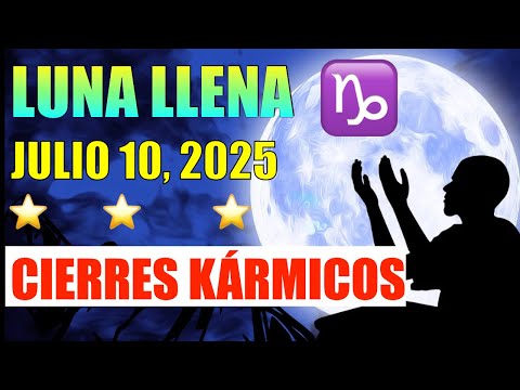 LUNA LLENA en Capricornio 10 Julio CIERRES KÁRMICOS y Nuevas Oportunidades Transformación TOTAL 🌕