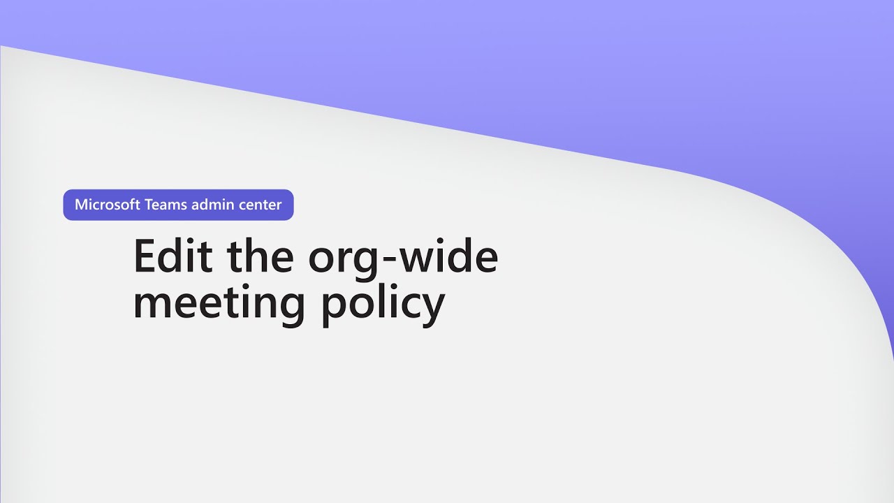 Edit the Org-Wide Meeting Policy in Microsoft Teams Admin Center