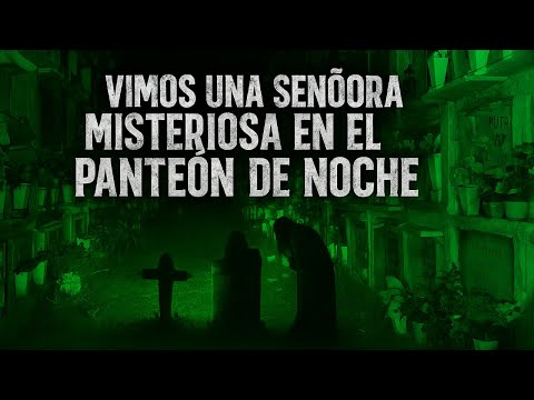 ¡Vimos una señora misteriosa en el panteón de noche!