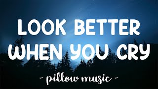 Look Better When You Cry - Ashton Winters (Lyrics) 🎵
