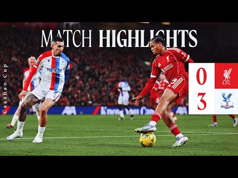Highlights: Liverpool 0-3 Crystal Palace | Reds Exit Carabao Cup thumbnail
