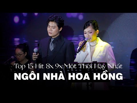 Top 15 Hit 8x 9x Một Thời Hay Nhất | NGÔI NHÀ HOA HỒNG, CON ĐƯỜNG MƯA, TÌNH YÊU MANG THEO