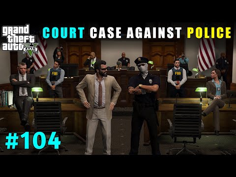 We Filed Court Case Against Police Department | Gta V Gameplay