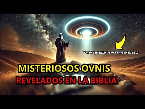 OVNIS Y SERES EXTRATERRESTRES  REVELADOS EN LA BIBLIA