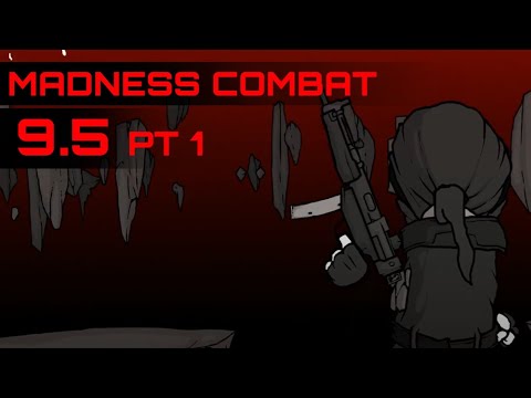 Madness Combat 9.5 part 1