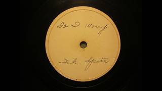 UNRELEASED version of "DO I WORRY" with mild expletive in the lyrics by those legendary INK SPOTS.