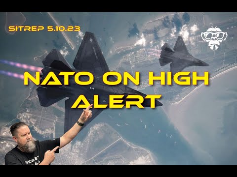 SITREP 5.10.23 - NATO on High Alert!