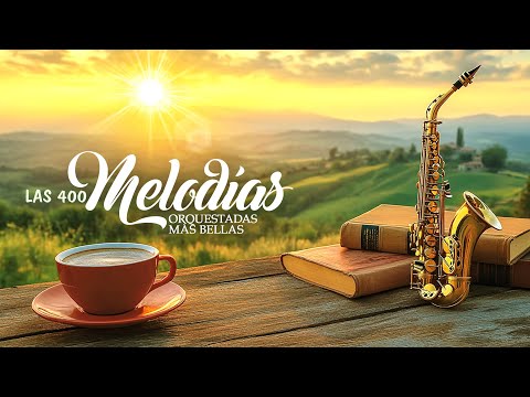 La musica mas hermosa del mundo para tu corazón - LAS 400 MELODIAS MAS BELLAS DE LA HISTORIA