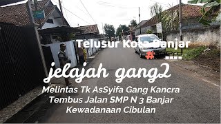 Telusur Kota Banjar Gang Kancra Kewadanaan tembus ke SMPN 3 Banjar