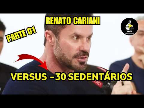 RENATO CARIANI x 30 SEDENTÁRIOS (PARTE 01)