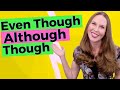Using 'Although', 'Even Though', and 'Though'