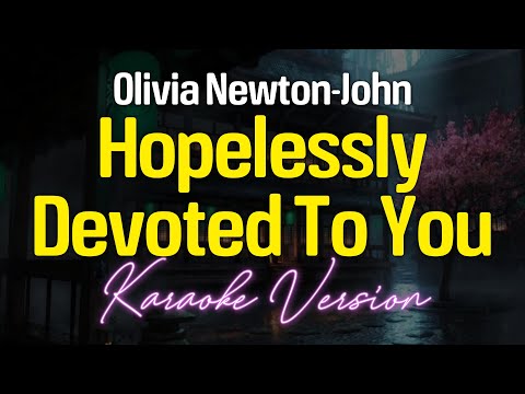 HOPELESSLY DEVOTED TO YOU – Olivia Newton-John (KARAOKE Version)