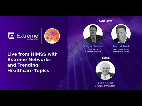 Extreme Networks on Trending Healthcare IT Topics at #HIMSS23