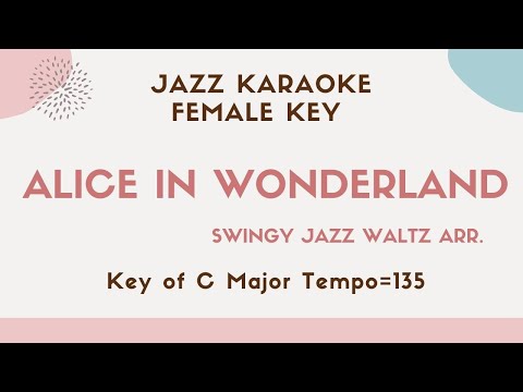 Alice in wonderland – The higher female key – Jazz Sing along instrumental KARAOKE BGM with lyrics