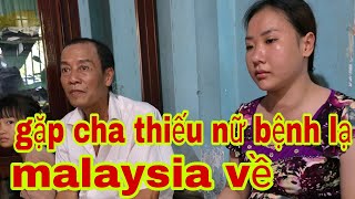 Gặp cha thiếu nữ bệnh lạ malaysia về