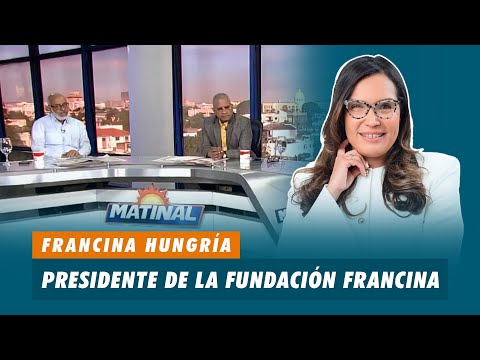 Francina Hungría, Presidente de la Fundación Francina | Matinal