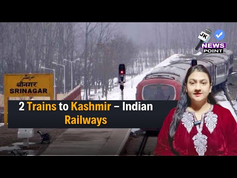 2 Trains to Kashmir - Indian Railways.