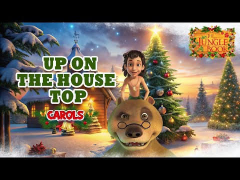 🎄Merry Christmas🎄| Up On The Housetop 🎄Christmas Carol🎄 |🎄Christmas Magic | @THEJUNGLEBOOKOFFICIAL