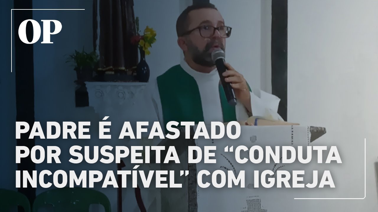 Padre é afastado por suspeita de conduta incompatível com igreja O que se sabe