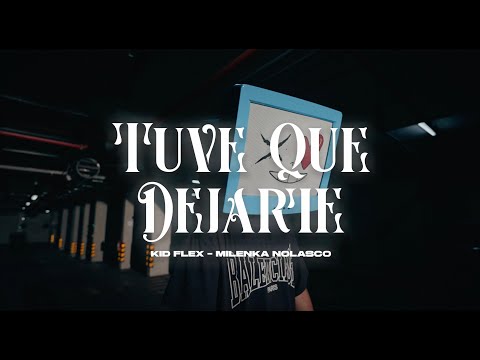 KID FLEX, Milenka Nolasco - Tuve Que Dejarte (Video Oficial) (Prod. Deleccio)