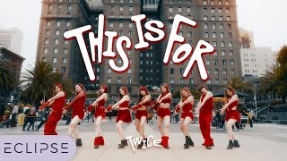[KPOP IN PUBLIC] TWICE - ‘THIS IS FOR’ One Take Dance Cover by ECLIPSE, San Francisco