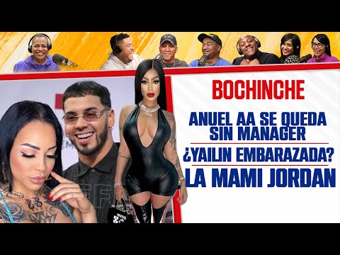 ANUEL AA se queda sin Manager - ¿YAILIN EMBARAZADA? - LA MAMI JORDAN - El Bochinche