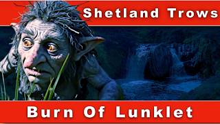 The Legend of the Burn of Lunklet | Shetland Trows & Folklore