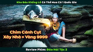 [Review Phim] Kho Báu Khổng Lồ Có Thể Mua Cả 1 Quốc Gia