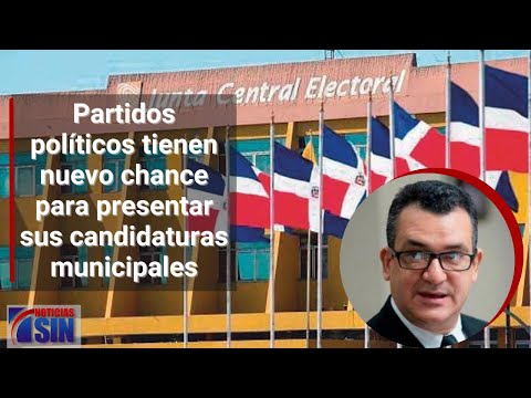 Partidos políticos tienen nuevo chance para presentar sus candidaturas municipales