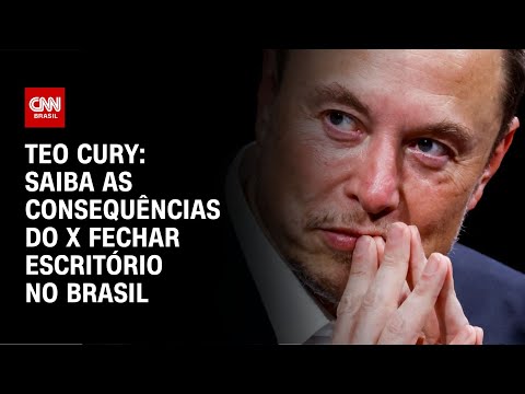 ​Teo Cury: Saiba as consequências do X fechar escritório no Brasil | AGORA CNN