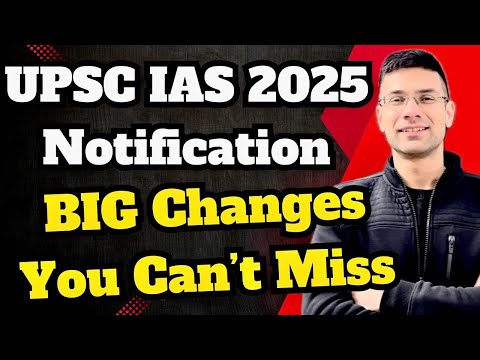 Big Changes in UPSC IAS Notification 2025 | You Can't Miss Them | Here's the Complete List