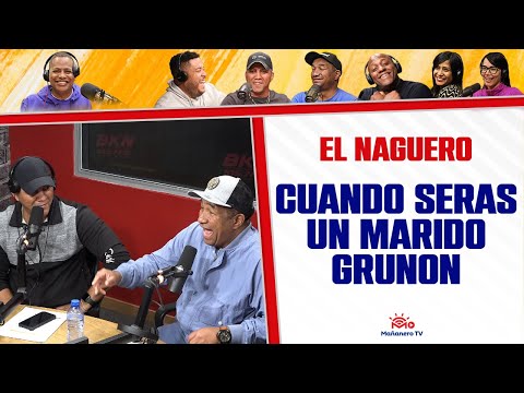 Cuando serás UN MARIDO GRUÑON - El Naguero