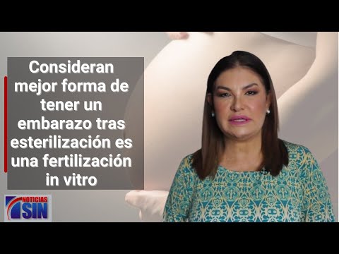 Consideran mejor forma de tener un embarazo tras esterilización es una fertilización in vitro