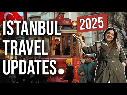 ISTANBUL HAS CHANGED: Important Things to Know Before Traveling in 2025