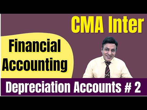 CMA Inter: Financial Accounting: Depreciation: Lecture 2 I #cadilipbadlani