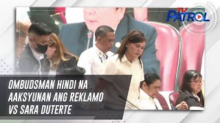 TV PATROL: Ombudsman hindi na aaksyunan ang reklamo vs Sara Duterte