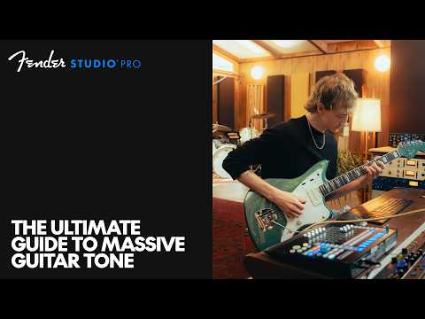 The Ultimate Guide to Massive Guitar Tone | Fender Studio