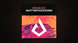 Shut This Place Down - Firebeatz