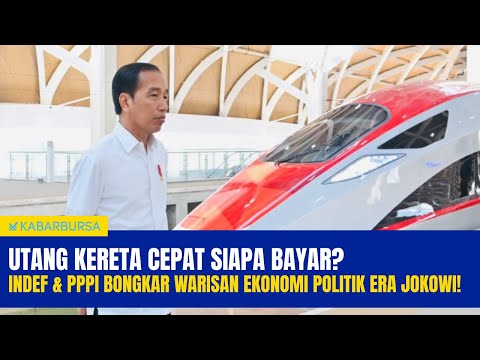 [LIVE] Utang Kereta Cepat Siapa yang Bayar? INDEF & PPPI Bongkar Warisan Ekonomi Politik Era Jokowi