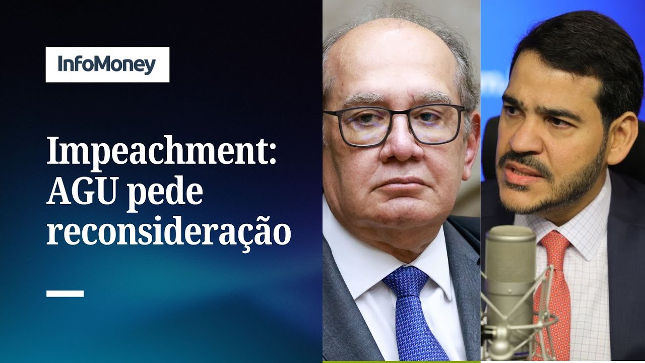AGU pede que Gilmar reconsidere decisão sobre impeachment de ministros | InfoMoney News
