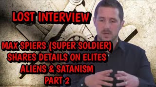 #DOGMAN LOST INTERVIEW MAX SPIERS (SUPER SOLDIER) SHARES DETAILS ON ELITES, ALIENS & SATANISM PART 2