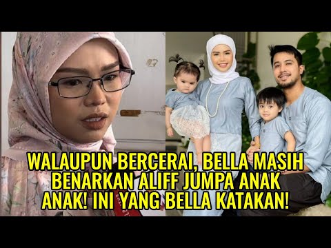 Walaupun Bercerai, Bella Masih Benarkan Aliff Jumpa Anak Anak! Ini Yang Bella Katakan!